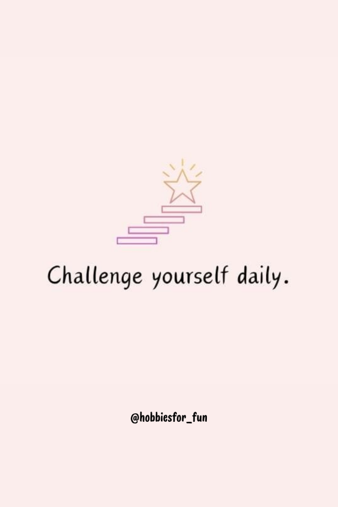 short quote, Challenge yourself daily.