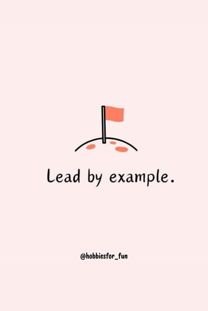 short quote, Lead by example.