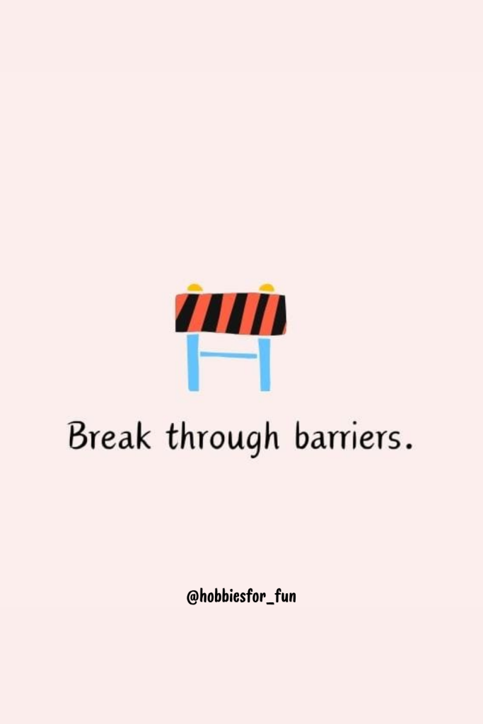 short quote, Break through barriers.