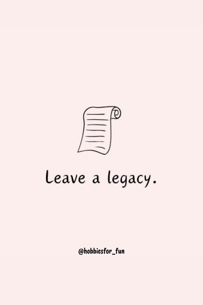 short quote, Leave a legacy.