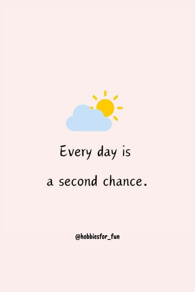 short quote, Every day is a second chance.