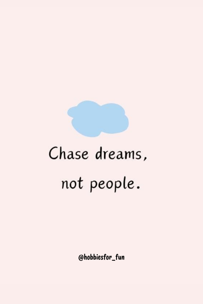 encouraging quotes short, Chase dreams, not people.