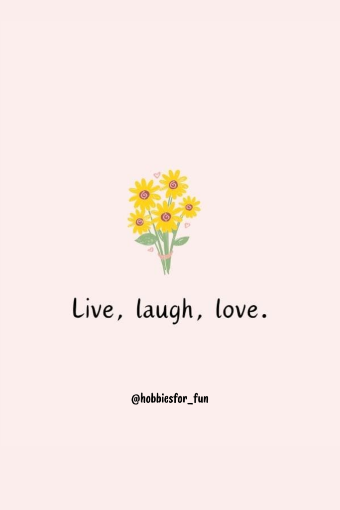 positive short quote, Live, laugh, love.