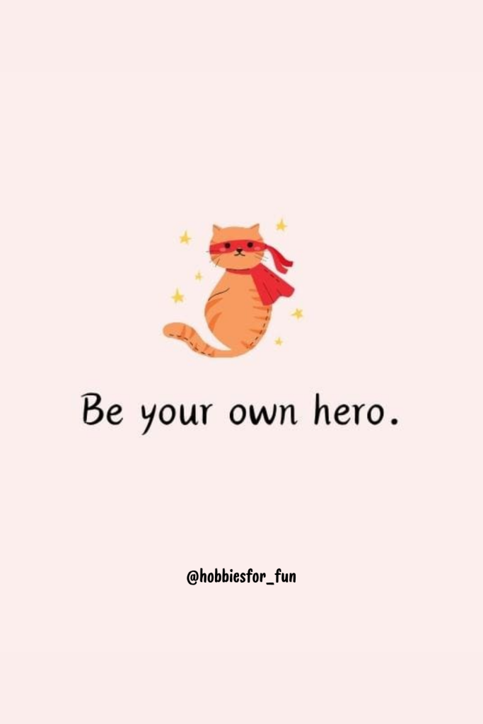 positive short quote, Be your own hero.