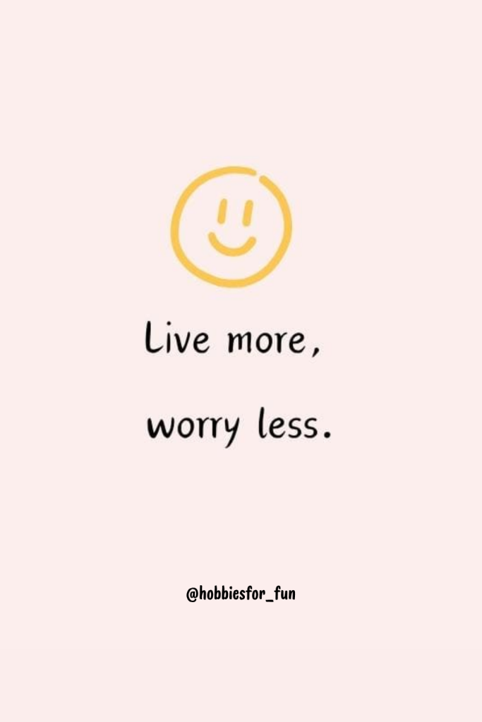 positive short quote, Live more, worry less.