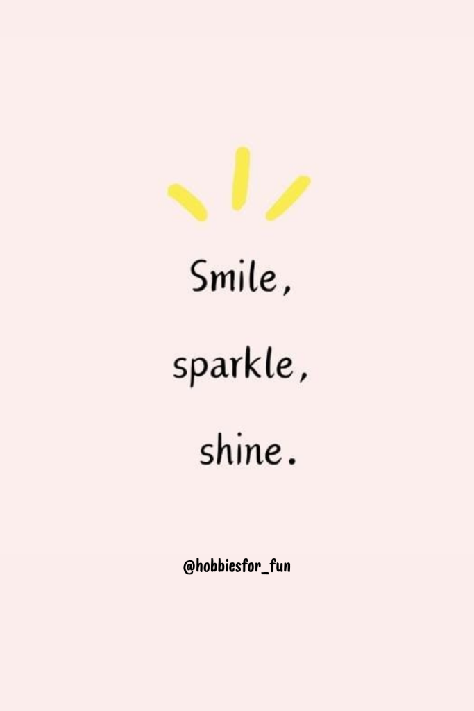 short inspirational quote, Smile, sparkle, shine.