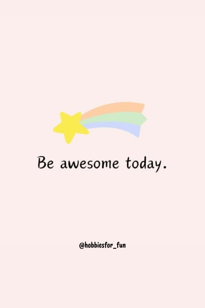 short quotes about life, Be awesome today.