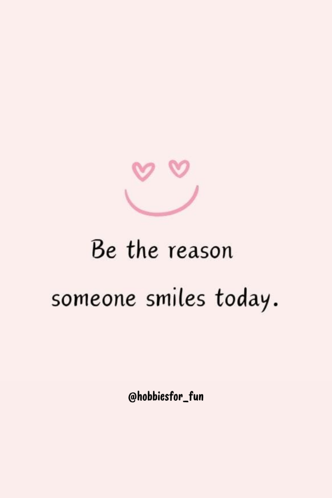 short quote, Be the reason someone smiles today.