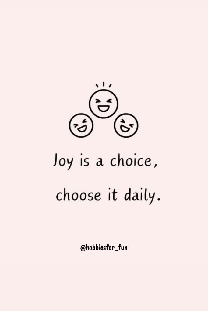 short quote, Joy is a choice, choose it daily.