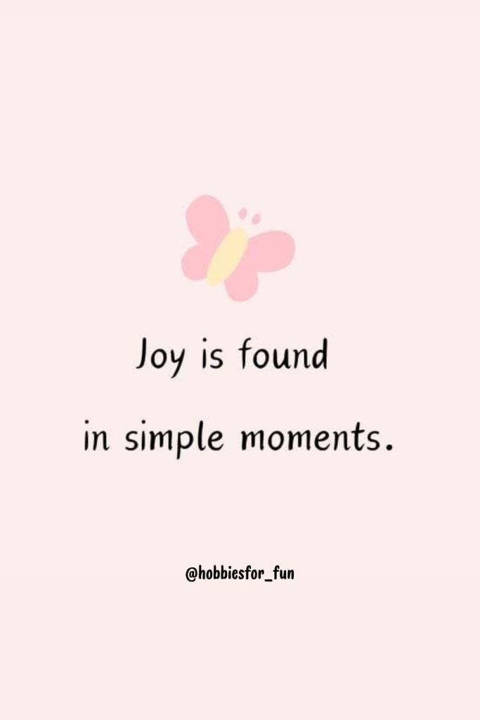 short quote, happy life quote, Joy is found in simple moments.