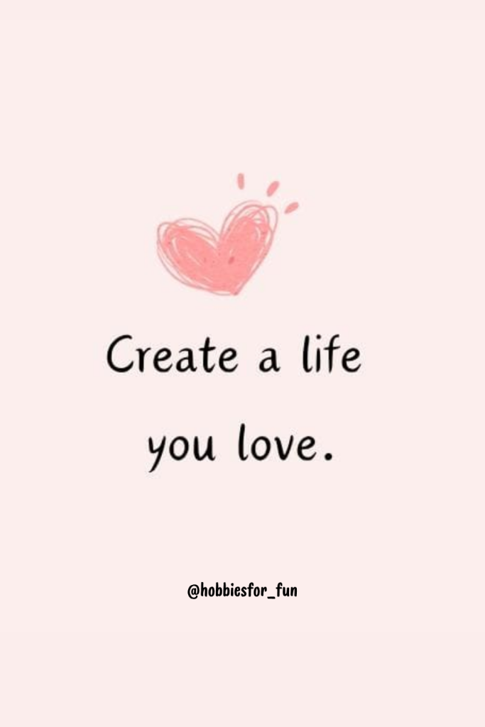 short quotes about life, Create a life you love.