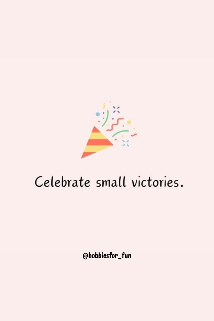 short quote, Celebrate small victories.