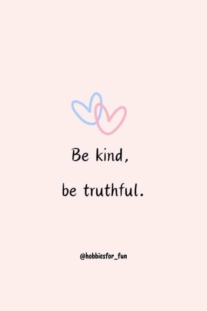 short quote, Be kind, be truthful.