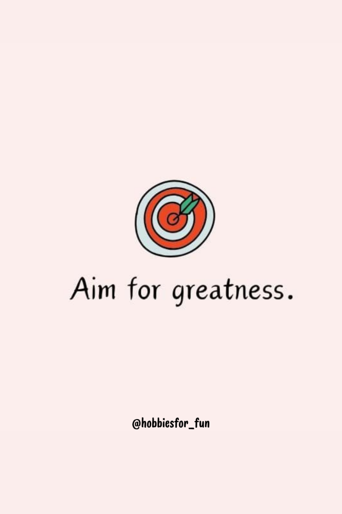 short quote, Aim for greatness.