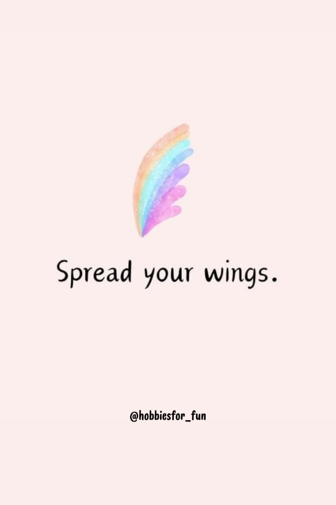 encouraging quotes short, Spread your wings.