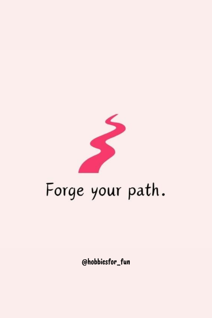 short quote, Forge your path.