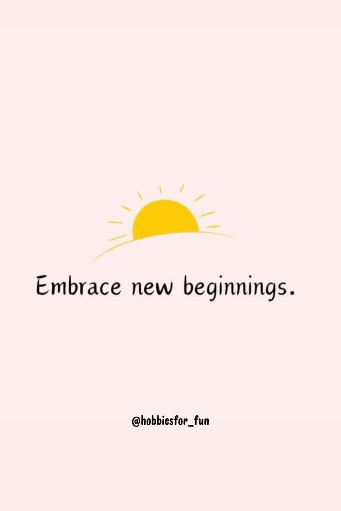 short quote, Embrace new beginnings.