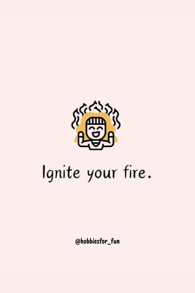 short quote, Ignite your fire.