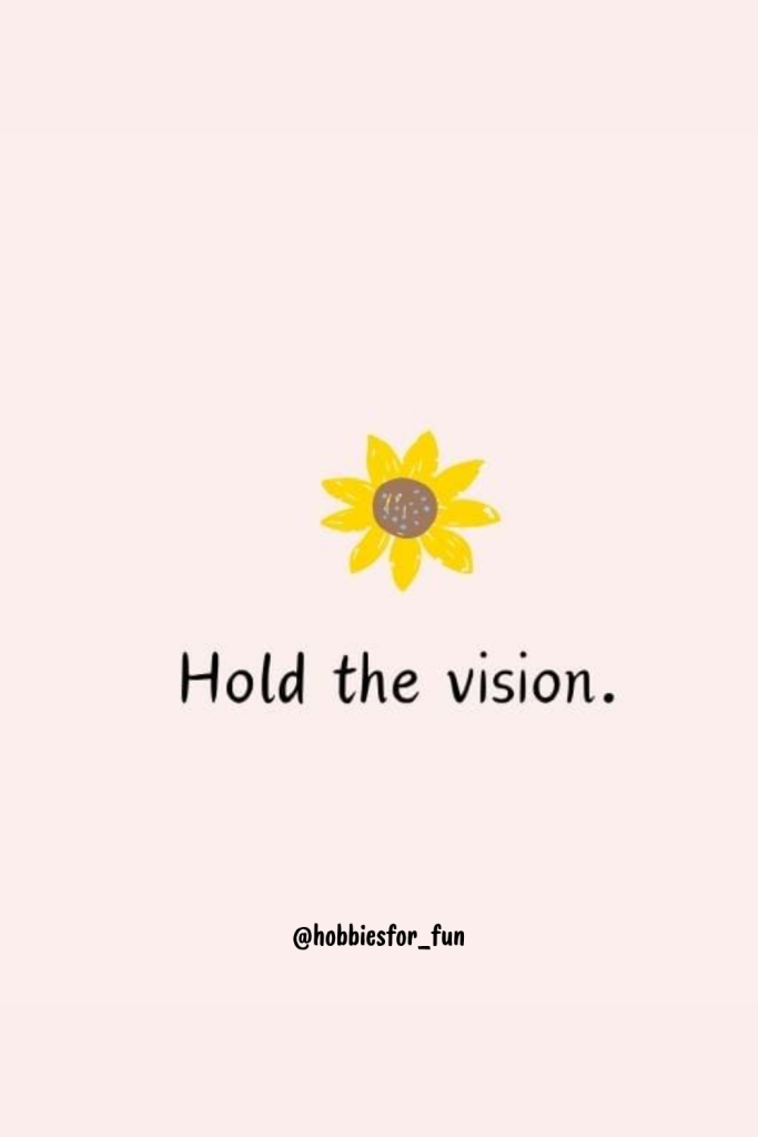 short quote, Hold the vision.