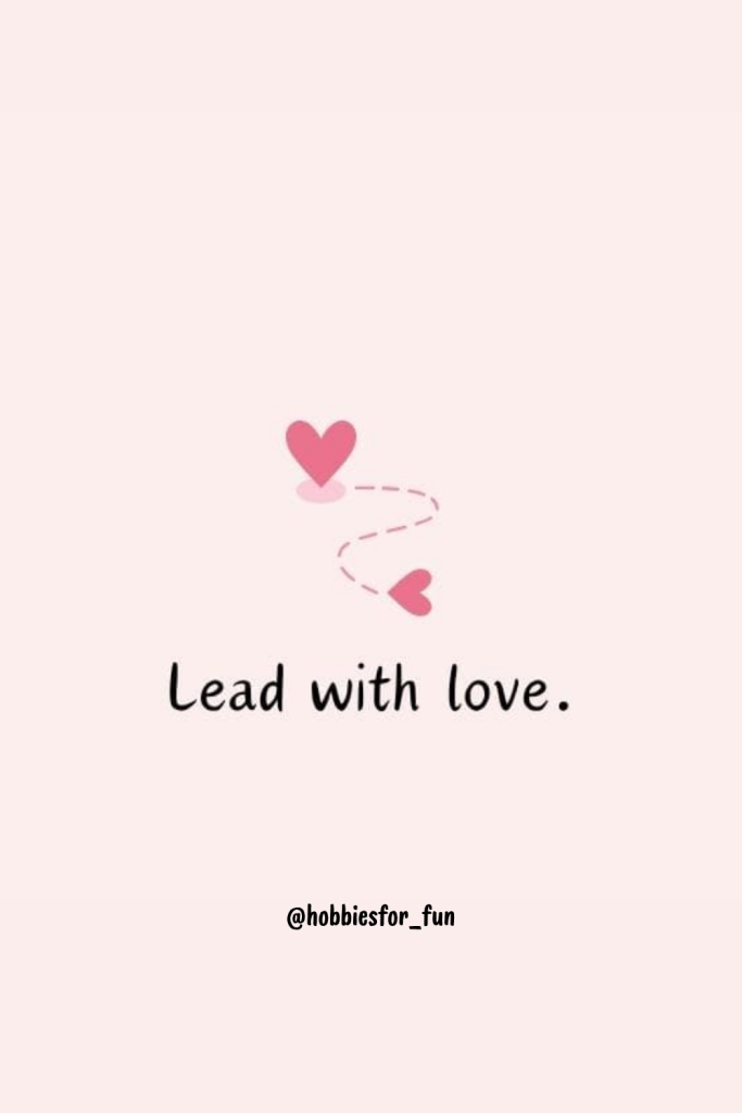 short quote, Lead with love.