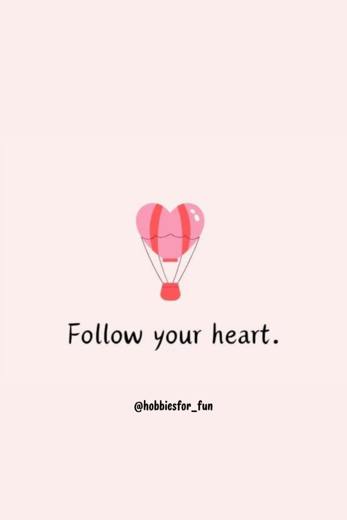 short happy positive quote, Follow your heart.